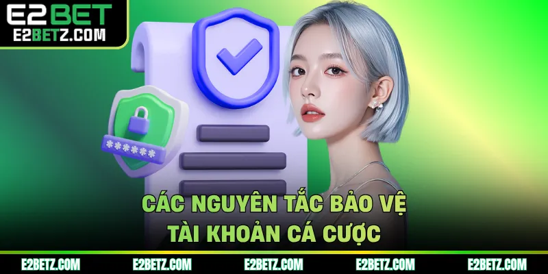 Các nguyên tắc bảo vệ tài khoản cá cược