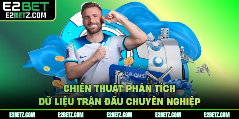 Chiến thuật phân tích dữ liệu trận đấu chuyên nghiệp