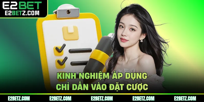 Kinh nghiệm áp dụng chỉ dẫn vào đặt cược