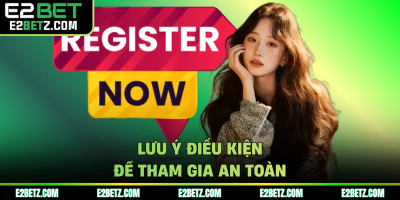 Lưu ý điều kiện để tham gia an toàn