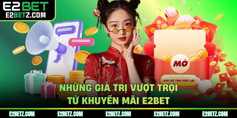 Những giá trị vượt trội từ khuyến mãi E2BET