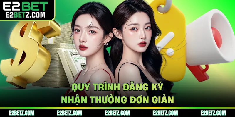 Quy trình đăng ký nhận thưởng đơn giản